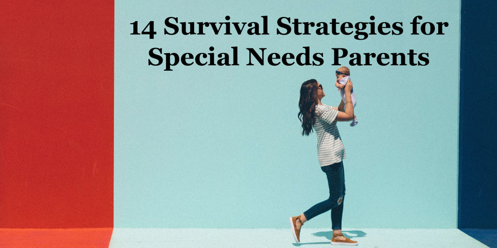14 Survival Strategies for Special Needs Parents