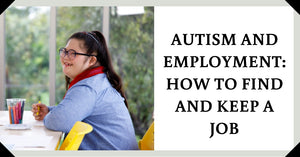 Autism And Employment: How to Find And Keep A Job