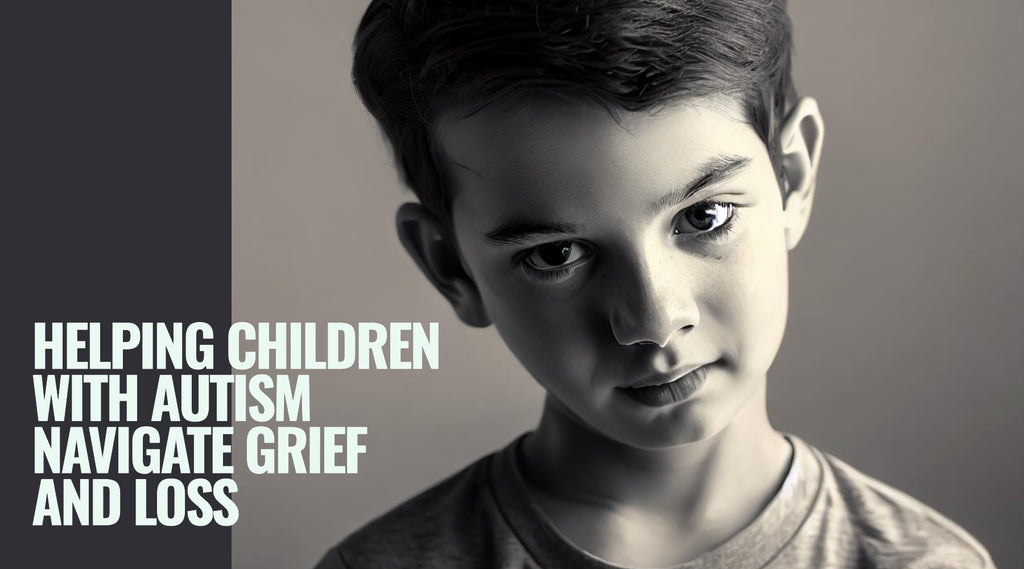 A Path to Healing: Helping Children with Autism Navigate Grief and Loss