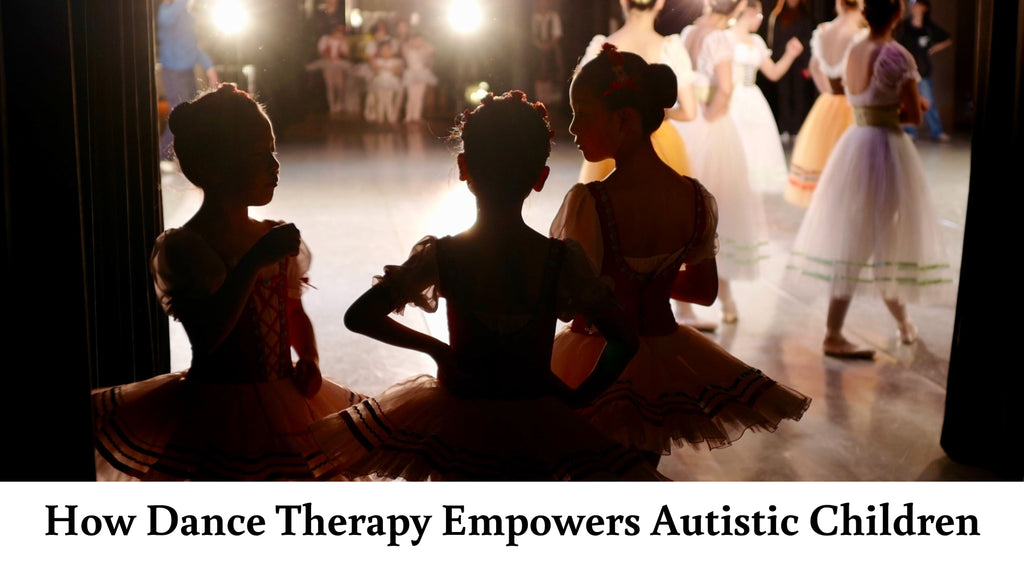 Dancing with Joy: How Dance Therapy Empowers Autistic Children