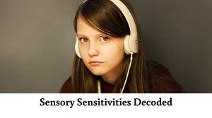 Sensory Sensitivities Decoded: Keys to Unlocking Success for Children with Autism
