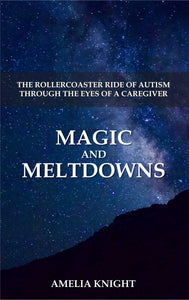 Magic and Meltdowns - Amelia Knight