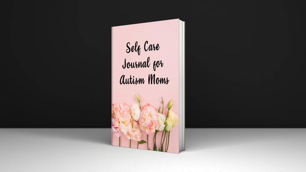Self Care Journal for Autism Moms 